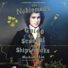 The Noblemans Guide to Scandal and Shipwrecks Audiobook, by Mackenzi Lee