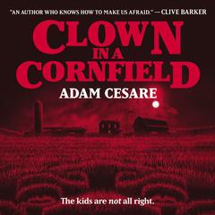 Clown in a Cornfield Audiobook, by Adam Cesare