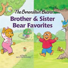 The Berenstain Bears Brother and Sister Bear Favorites: 6 Books in 1 Audiobook, by 