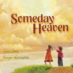 Someday Heaven Audiobook, by Larry Libby