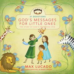 Gods Messages for Little Ones (31 Devotions): The Story of Gods Enormous Love Audiobook, by Randy Frazee