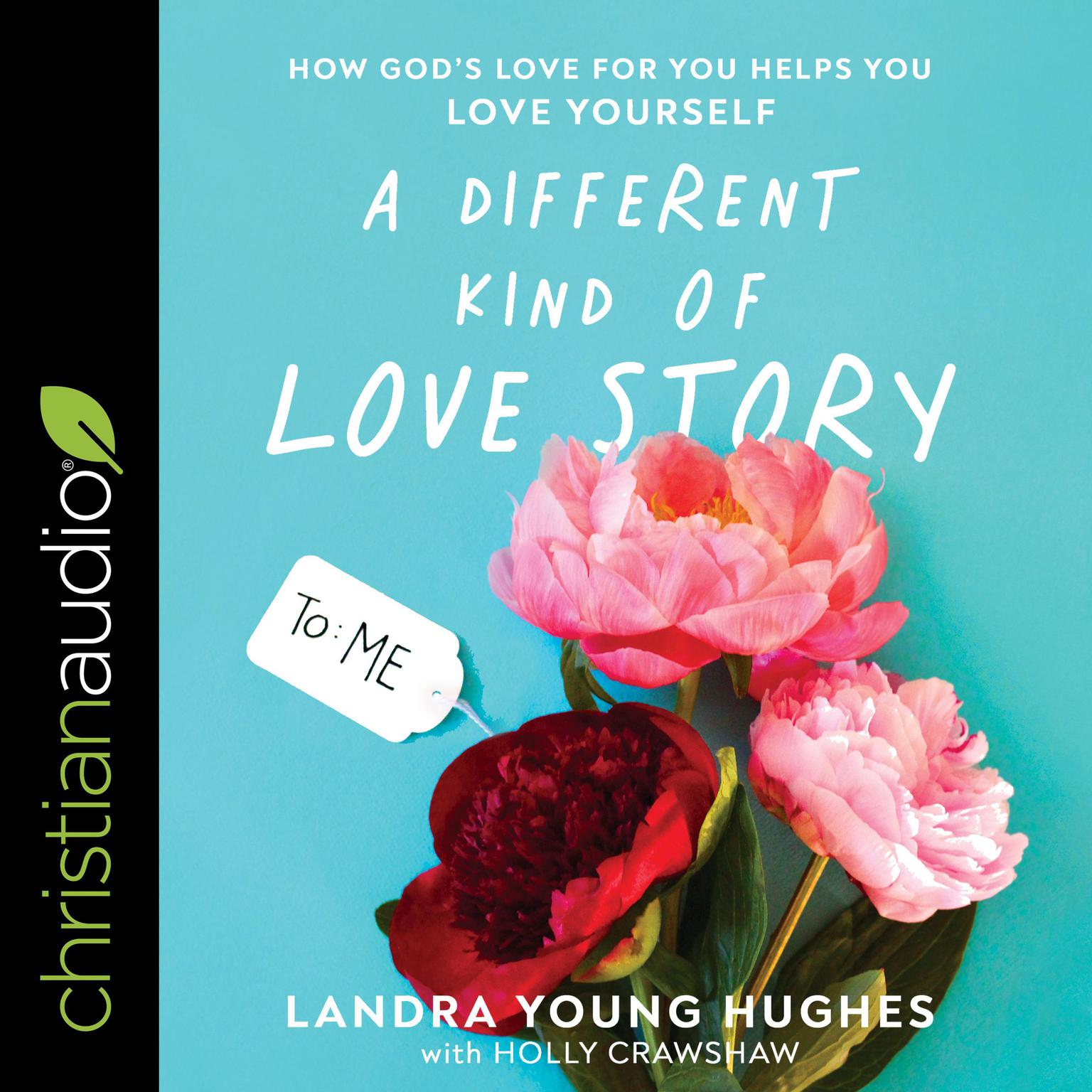 A Different Kind of Love Story: How Gods Love For You Helps You Love Yourself Audiobook, by Landra Young Hughes