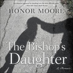 The Bishops Daughter: A Memoir Audiobook, by Honor Moore