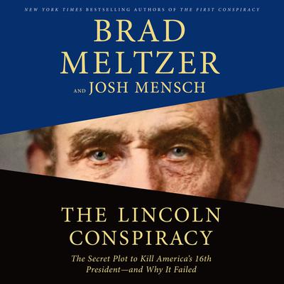 The Lincoln Conspiracy: The Secret Plot to Kill Americas 16th President--and Why It Failed Audiobook, by Brad Meltzer