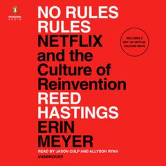 No Rules Rules: Netflix and the Culture of Reinvention Audiobook, by Erin Meyer