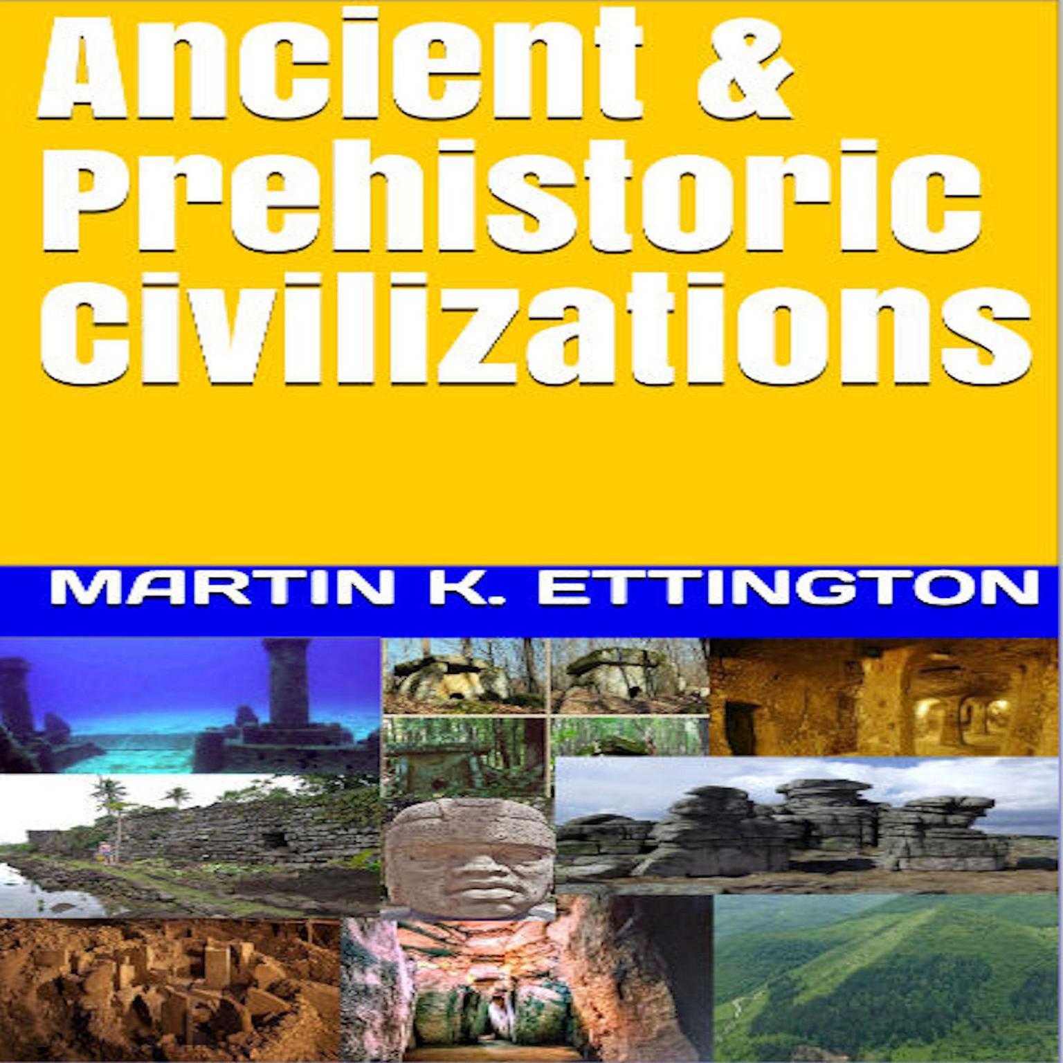 Ancient & Prehistoric Civilizations Audiobook, by Martin K. Ettington