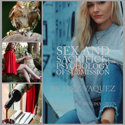 Sex and Sacrifice: Psychology of Submission  Audiobook, by Jazz Vazquez