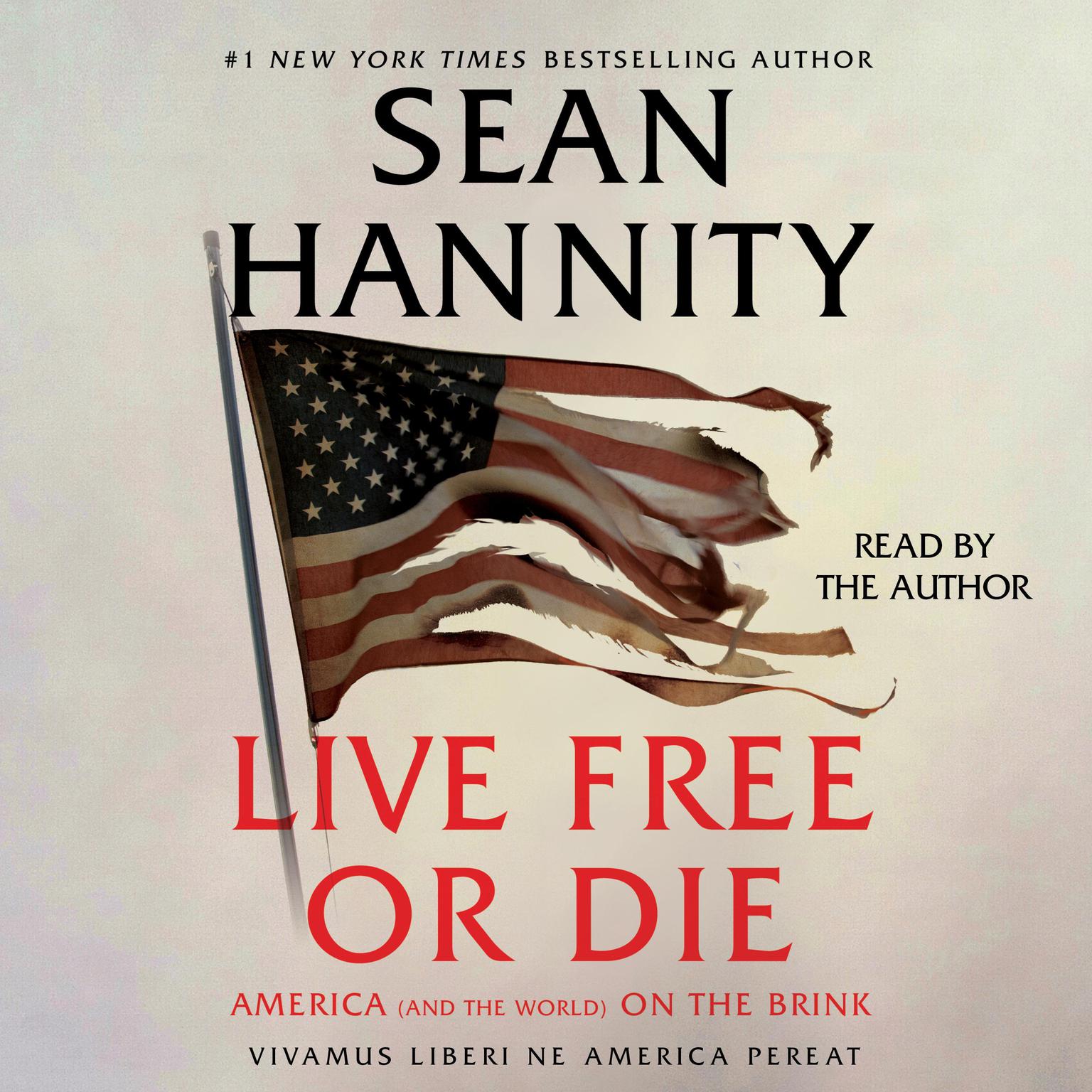 Live Free Or Die: America (and the World) on the Brink Audiobook, by Sean Hannity