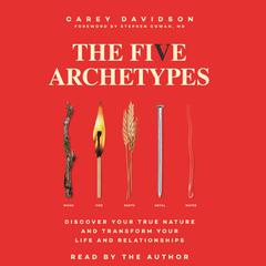 The Five Archetypes: Discover Your True Nature and Transform Your Life and Relationships Audiobook, by Carey Davidson