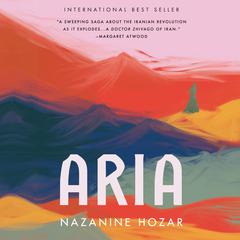 Aria: A Novel Audiobook, by Nazanine Hozar