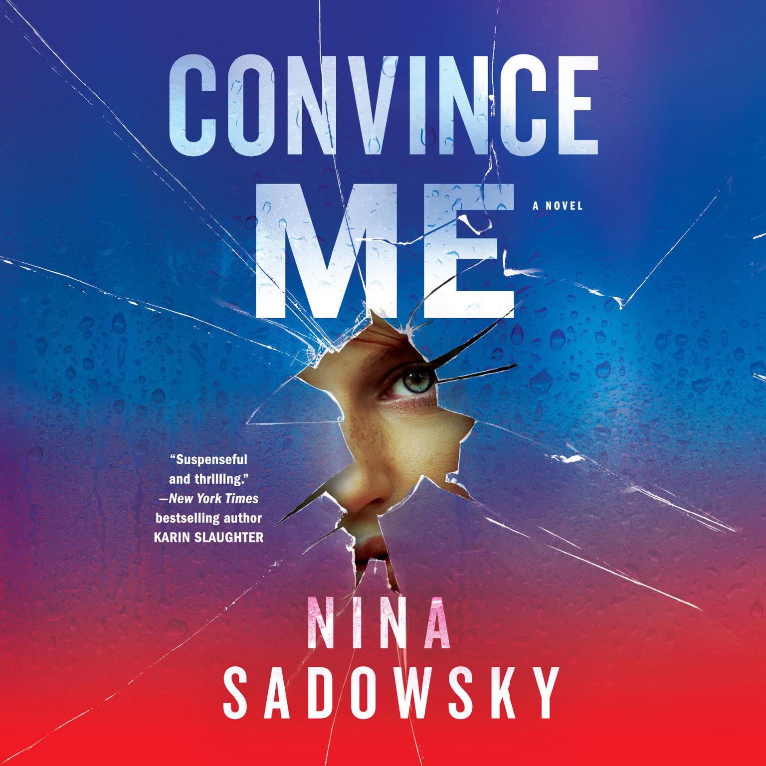 Convince Me: A Novel Audiobook, by Nina Sadowsky