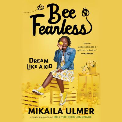 Bee Fearless: Dream Like a Kid Audiobook, by Mikaila Ulmer