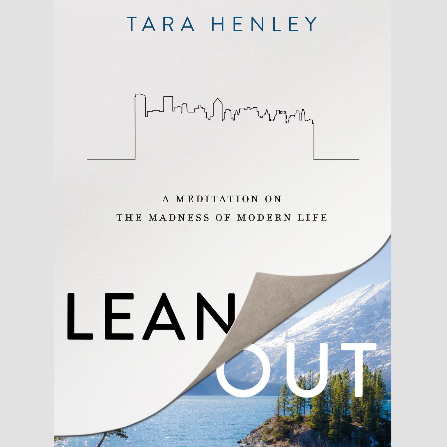 Lean Out: A Meditation on the Madness of Modern Life Audiobook, by Tara Henley