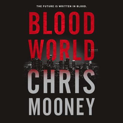 Blood World Audiobook, by Chris Mooney