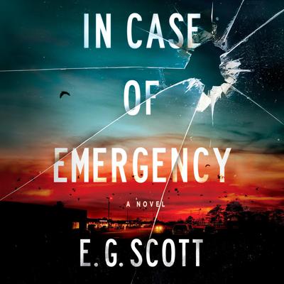 In Case of Emergency: A Novel Audiobook, by E. G. Scott