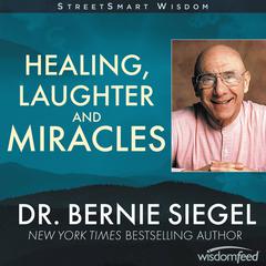 Healing, Laughter and Miracles Audiobook, by Bernie Siegel