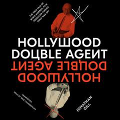 Hollywood Double Agent: The True Tale of Boris Morros, Film Producer Turned Cold War Spy Audiobook, by Jonathan Gill