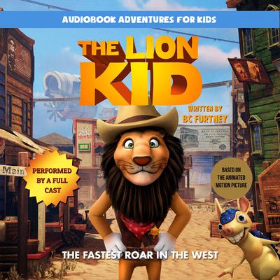 The Lion Kid: The Fastest Roar in the West Audiobook, by BC Furtney