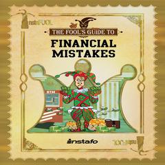Financial Mistakes: 13 Biggest Common Money Mistakes to Avoid from Going Broke and to Start Building Wealth Audiobook, by Instafo 
