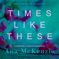 Times Like These Audiobook, by Ana McKenzie
