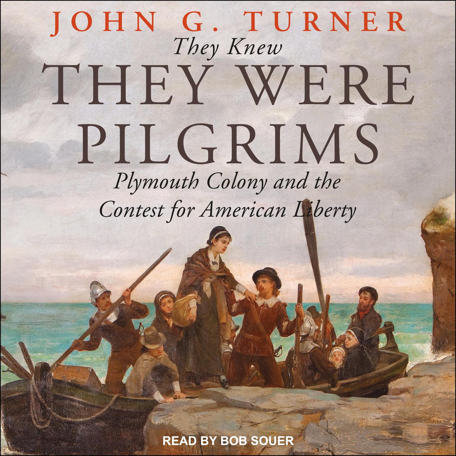 They Knew They Were Pilgrims: Plymouth Colony and the Contest for American Liberty Audiobook, by John G. Turner