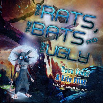 The Rats, the Bats, and the Ugly Audiobook, by Eric Flint