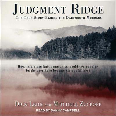 Judgment Ridge: The True Story Behind the Dartmouth Murders Audiobook, by 