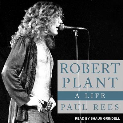 Robert Plant: A Life Audiobook, by Paul Rees
