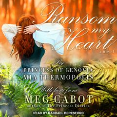 Ransom My Heart: A Novel Audiobook, by Mia Thermopolis