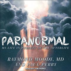 Paranormal: My Life in Pursuit of the Afterlife Audiobook, by Paul Perry
