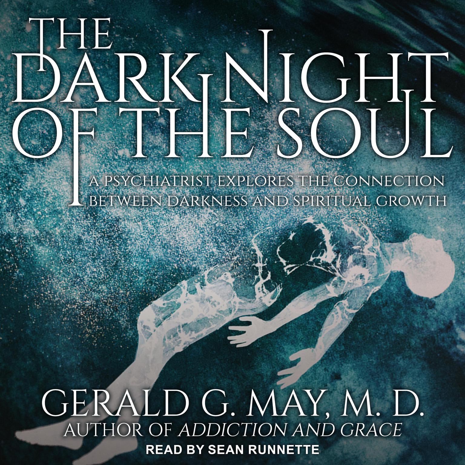The Dark Night of the Soul: A Psychiatrist Explores the Connection Between Darkness and Spiritual Growth Audiobook, by Gerald G. May