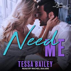 Need Me Audiobook, by Tessa Bailey