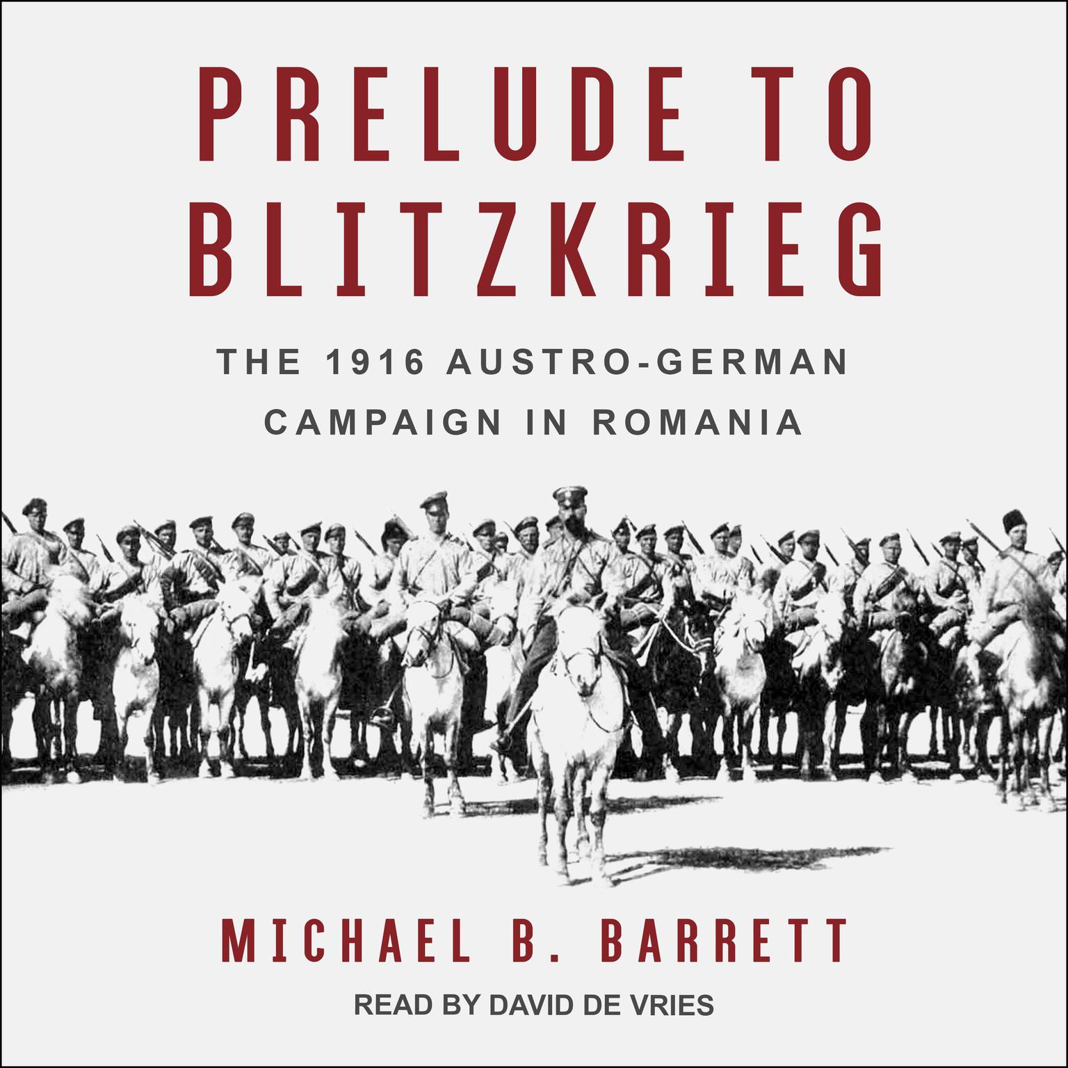 Prelude to Blitzkrieg: The 1916 Austro-German Campaign in Romania Audiobook, by Michael B. Barrett