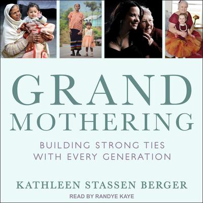 Grandmothering: Building Strong Ties with Every Generation Audiobook, by Kathleen Stassen Berger