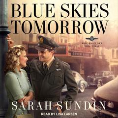 Blue Skies Tomorrow Audiobook, by Sarah Sundin