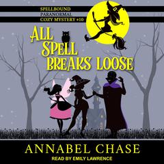 All Spell Breaks Loose Audiobook, by Annabel Chase