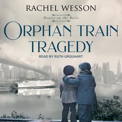 Orphan Train Tragedy Audiobook, by Rachel Wesson