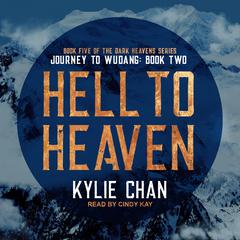 Hell to Heaven: Journey to Wudang: Book Two Audiobook, by Kylie Chan