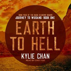 Earth to Hell: Journey to Wudang: Book One Audiobook, by Kylie Chan