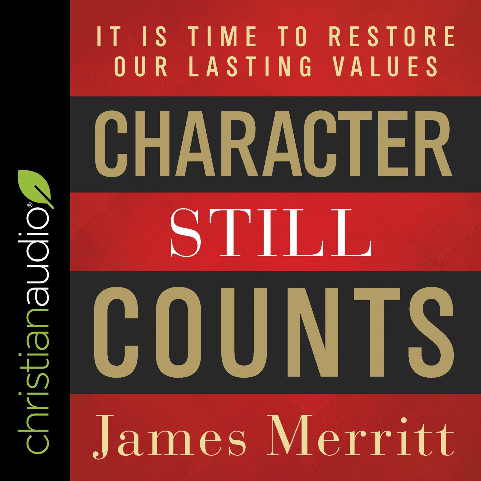 Character Still Counts: It Is Time to Restore Our Lasting Values Audiobook, by James Merritt