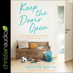 Keep the Doors Open: Lessons Learned from a Year of Foster Parenting Audiobook, by Kristin Berry
