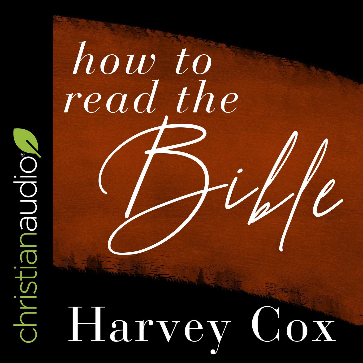 How to Read the Bible Audiobook, by Harvey Cox