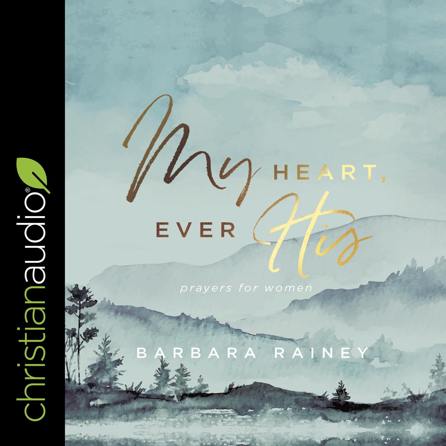 My Heart, Ever His: Prayers For Women Audiobook, by Barbara Rainey