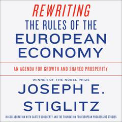 Rewriting the Rules of the European Economy: An Agenda for Growth and Shared Prosperity Audiobook, by Joseph E. Stiglitz, Carter Dougherty