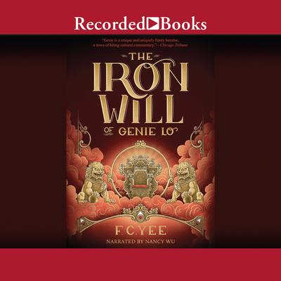 The Iron Will of Genie Lo: Sequel to The Epic Crush of Genie Lo Audiobook, by F. C. Yee