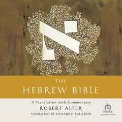The Hebrew Bible: A Translation with Commentary Audiobook, by Robert Alter