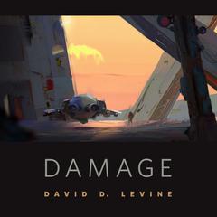 Damage: A Tor.Com Original Audiobook, by David D. Levine