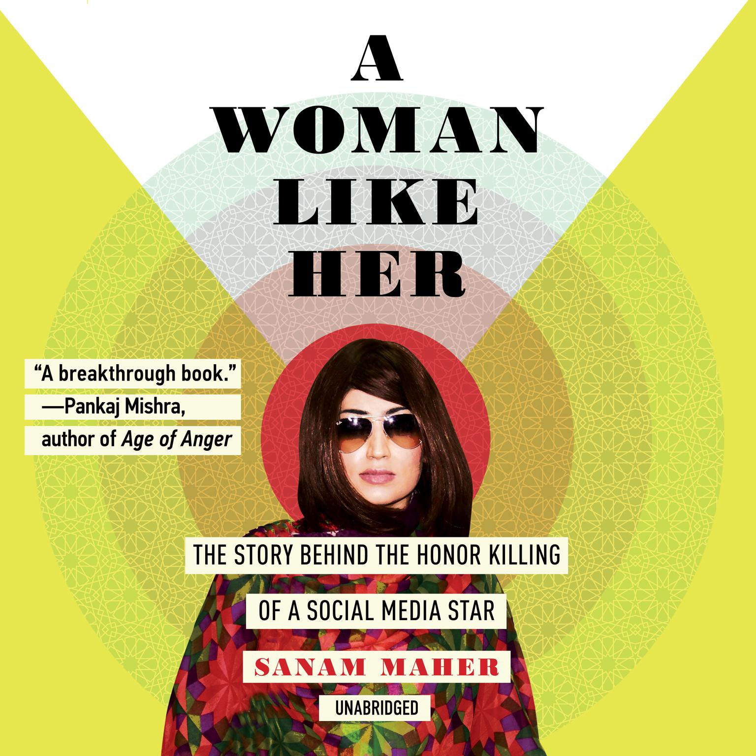 A Woman like Her: The Story behind the Honor Killing of a Social Media Star Audiobook, by Sanam Maher