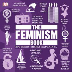 The Feminism Book: Big Ideas Simply Explained Audiobook, by DK  Books
