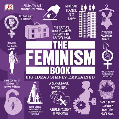 The Feminism Book: Big Ideas Simply Explained Audiobook, by 